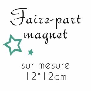 Faire-part magnet sur mesure carr&eacute; 12*12cm